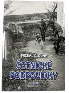ČETNICKÉ PODPOVÍDKY Michal Dlouhý 